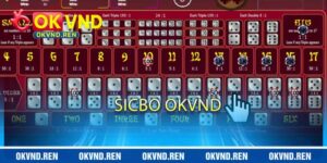 Sicbo OKVND - Những Trò Chơi Xúc Xắc Đỉnh Cao 6 Mặt